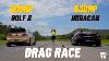500hp Golf R V 630hp Lamborghini Huracan Drag Race