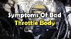 Bad Throttle Body Signs Of Bad Or Dirty Throttle Body In Your Car