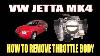Vw Jetta Mk4 How To Remove Throttle Body