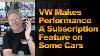 Vw Makes Performance A Subscription Feature On Some Cars