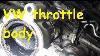 Vw Throttle Body Problems Throttle Body Removal And Cleaning